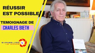 RÉUSSIR EST POSSIBLE  TEMOIGNAGE DE CHARLES BIETH [upl. by Nonnarb]