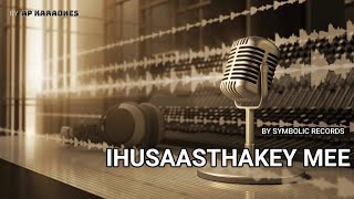 Ihusaasthakey Mee Instrumental Karaoke by AP [upl. by Ambrosi728]