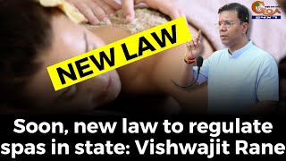 Soon new law to regulate spas in state Vishwajit Rane [upl. by Hamil414]