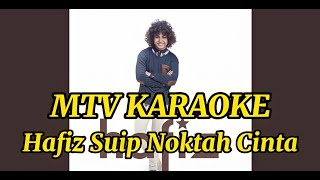 Hafiz Suip Noktah Cinta KARAOKE HD Tanpa vokal minus one instrumental karaoke version [upl. by Pedaiah]