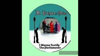 I Wanna Testify  The Parliaments [upl. by Idelle]