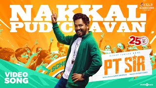 Nakkal Pudichavan  Video Song  PT Sir  Hiphop Tamizha  Kashmira  Karthik Venugopalan  Vels [upl. by Lashonde358]