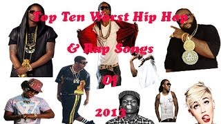 Top Ten Worst Hip Hop Songs of 2013 [upl. by Allecsirp848]