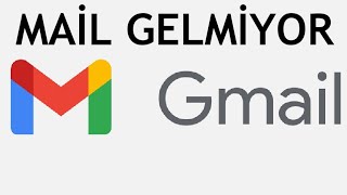 Gmail Mail Gelmiyor Ne Yapabilirim [upl. by Ivanna51]