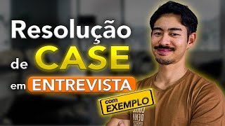 Como resolver um CASE em ENTREVISTA no PROCESSO SELETIVO com EXEMPLO passoapasso [upl. by Capps]