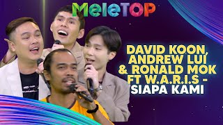 David Koon Andrew Lui amp Ronald Mok ft WARIS  Siapa Kami  MeleTOP  Nabil amp Hawa [upl. by Jara596]