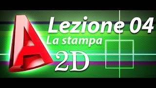 Autocad 2d Tutorial  Lezione 04  La stampa [upl. by Leterg427]