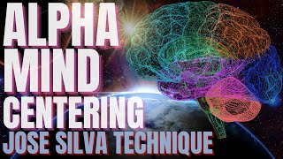 How to Enter ALPHA State of Mind  Jose Silva Method quotCentering Exercisequot [upl. by Atterys]