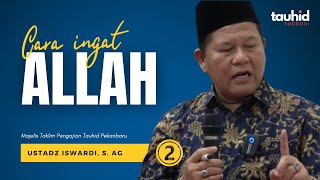 Cara Ingat Allah  Kajian Tauhid  Ustadz Iswardi S Ag Part 23 [upl. by Shatzer]