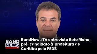 AO VIVO Sabatina BandNews TV Beto Richa [upl. by Gagliano166]