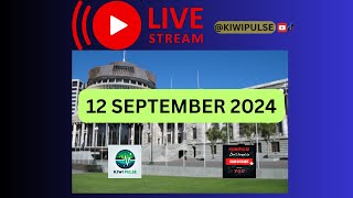 LIVE 12 SEPT 2024  NZ Parliament Sitting [upl. by Lehplar790]