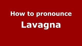 How to pronounce Lavagna ItalianItaly  PronounceNamescom [upl. by Enaamuj]