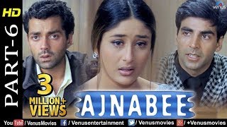 Ajnabee  Part 6  HD Movie Akshay Kumar Bobby Deol Kareena amp Bipasha Superhit Suspense Thriller [upl. by Enyleve]