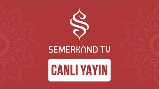 Semerkand TV Canlı Yayın [upl. by Gregor]