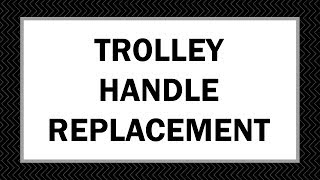 How To Trolley Handle Replacement [upl. by Ardnu]