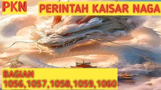 Bagian 10561060 Perintah Kaisar Naga [upl. by Kendre]