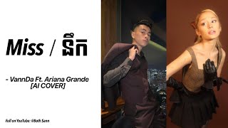 VANNDA  MISS  នឹក FEAT ARIANA GRANDE AI COVER Subtitles Available [upl. by Leede]