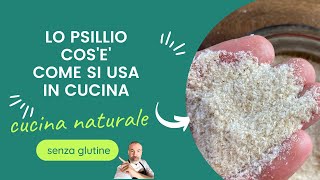 Lo Psillio in cucina cosè come si usa e quanto ne serve 😀 [upl. by Bebe411]