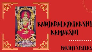 Kanjadalayatakshi Kamakshi by Parimi Sisters composed by Muthuswamy Dikshithar [upl. by Lashonde]