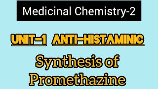 Unit1 Medicinal Chemistry2H1 Antagonist Synthesis Of Promethazine Hydrochloride [upl. by Ellekcim]