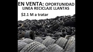 En Venta Linea para Reciclaje de Llantas Oportunidad [upl. by Akiemat]