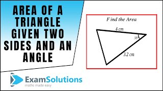 Area of a triangle given two sides and an included angle  ExamSolutions [upl. by Augustin679]