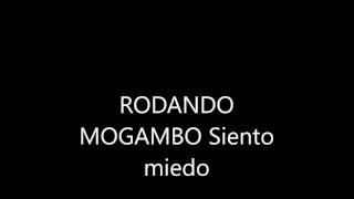 RODANDO MOGAMBO siento miedo [upl. by Huai]