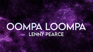 Lenny Pearce  Oompa Loompa Techno Remix Extended Lyrics [upl. by Eninej198]