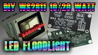 DIY WS2811 Addressable Flood Lights 10 amp 20 Watt Versions [upl. by Entruoc]