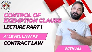 Control of Exemption Clause  Part 1  A level Law 9084  Contract Law Paper 3  Lecture [upl. by Rafaj]