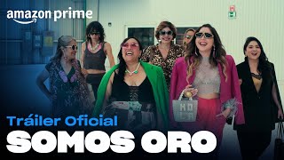 Somos Oro  Tráiler oficial  Amazon Prime [upl. by Eelatsyrc]