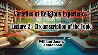 The Varieties of Religious Experience Audiobook by  Circumscription of the Topic  Chapter 2 Book [upl. by Belcher]