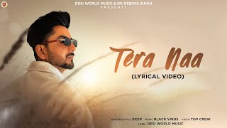 Tera Naa  Deep  Black Virus  Desi World Music  Latest Punjabi Song 2024 [upl. by Debora]