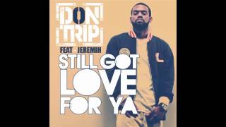 DON TRIP FT JEREMIH    STILL GOT LOVE FOR YOU [upl. by Dorman]