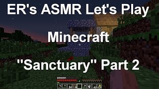 ASMR Lets Play Minecraft  Sanctuary Part 2 quotA New Homequot  Binaural Ear to Ear [upl. by Tal]