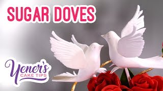 SUGAR DOVES Tutorial  Yeners Cake Tips with Serdar Yener from Yeners Way [upl. by Casper123]