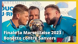 Finale Mondial la Marseillaise à pétanque 2023  Sanvers contre Bonetto [upl. by Weisberg]