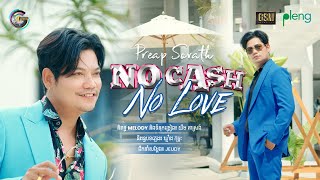 No Cash No Love  ព្រាប សុវត្ថិ [upl. by Ariik14]