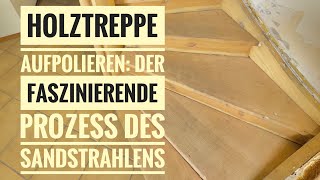 Holztreppe Sandstrahlen Die Wiederbelebung von Holzschönheit [upl. by Anahsohs]