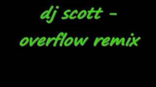 dj scott  overflow remix [upl. by Romain766]