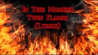 In This Moment  Twin Flames Lyrics [upl. by Nilyak544]