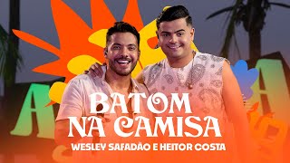 Wesley Safadão e Heitor Costa  Batom na Camisa  Arrocha Safadão [upl. by Aihtniroc]