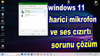 windows 11 harici mikrofon ve ses cızırtı sorunu çözüm [upl. by Dylana533]