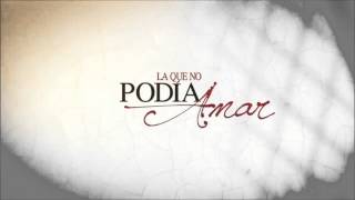 La Que No Podia Amar  Soundtrack 23 [upl. by Halonna577]