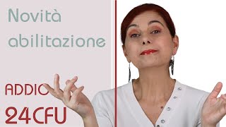 Addio ai 24 CFU Novità sullabilitazione allinsegnamento nella secondaria [upl. by Arrad]