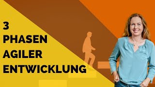 3 Phasen agiler Entwicklung  und der dazu passende agile Coach [upl. by Eceinej646]