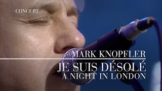 Mark Knopfler  Je Suis Désolé A Night In London  Official Live Video [upl. by Hujsak]