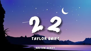 22  Taylor Swift Lyrics  Rhythm Script [upl. by Baptlsta]