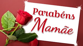 A Mais Linda Mensagem de Aniversário para Mãe 👸🌹 PARABÉNS Mamãe [upl. by Seve586]