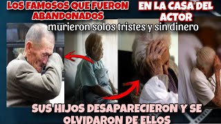 FAMOSOS que murieron en el olvido y Abandonados  en la casa del Actor [upl. by Goodhen]